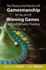 Stephen Potter, Frank Wilson - The Theory and Practice of Gamesmanship or the Art of Winning Games Without Actually Cheating