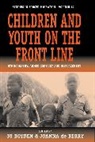 J de Berry, J. De Berry, J Boyden, Jo Berry Boyden, Boyden Jo, Boyden Jo De Berry Joanna... - Children and Youth on the Front Line
