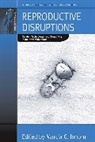Marcia C Inhorn, Marcia C. Inhorn, Marcia C. Inhorn, Inhorn Marcia C. - Reproductive Disruptions