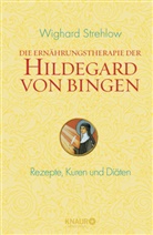 Wighard Strehlow, Wighard (Dr.) Strehlow - Die Ernährungstherapie der Hildegard von Bingen