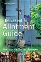 John Harrison - The Essential Allotment Guide
