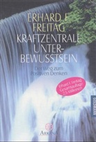 Erhard F. Freitag - Kraftzentrale Unterbewußtsein