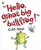 Colin West - Hello, Great Big Bullfrog!