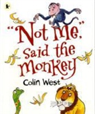 Colin West - Not Me, Said the Monkey