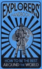 Anita Ganeri, Sally Pilkington - The Explorers' Handbook