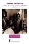 May French Sheldon - Sultan to Sultan - Adventures of a Woman Among the Masai and Other Tribes of East Africa
