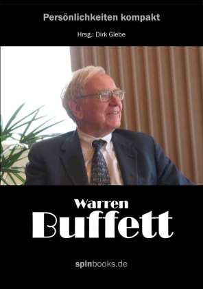 Dir Glebe, Dirk Glebe - Warren Buffett Der reichste Mann der Welt, sein Leben, seine Strategien