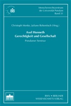 Christoph Menke, Juliane Rebentisch - Axel Honneth Gerechtigkeit und Gesellschaft