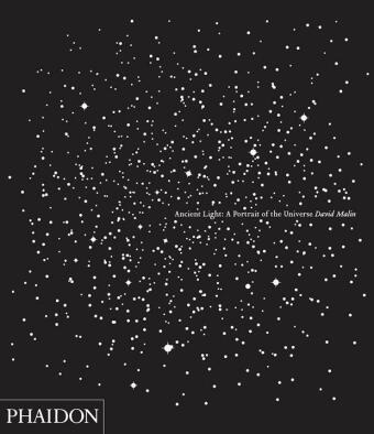 David Malin - David Malin: Ancient Light: A Portrait of the Universe