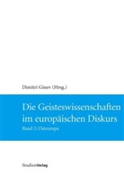 Dimitri Ginev, Dimitr Ginev, Dimitri Ginev, Dimitri (Hrsg. ) Ginev, Helmut Reinalter - Die Geisteswissenschaften im europäischen Diskurs - Bd.2: Die Geisteswissenschaften im europäischen Diskurs