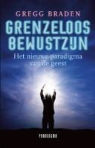 G. Braden, Gregg Braden - Grenzeloos bewustzijn / druk 1