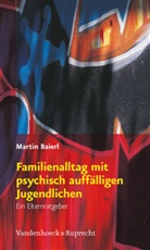 Martin Baierl - Familienalltag mit psychisch auffälligen Jugendlichen