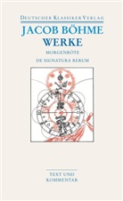 Jakob Böhme, Ingen Ferdinand, Ingen van Ferdinand, Ferdinand Van Ingen, Inge van Ferdinand, Ingen van Ferdinand... - Werke: Werke. Die Morgenröte im Aufgang / De Signatura Rerum