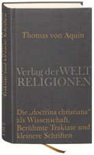 Thomas Aquin, Thomas von Aquin, Thomas von Aquin, Thomas von Aquin, Wilhel Metz, Wilhelm Metz - Die "Doctrina Christiana" als Wissenschaft - Berühmte Traktate und kleinere Schriften