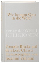 Joachi Valentin, Joachim Valentin - Wie kommt Gott in die Welt?
