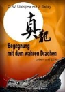 Bailey, J Bailey, J. Bailey, Nishijim, G W Nishijima, G. W. Nishijima - Begegnung mit dem wahren Drachen