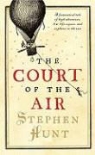 Stephen Hunt - The Court of the Air