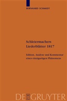 Friedrich D. E. Schleiermacher, Friedrich Daniel Ernst Schleiermacher, Bernhard Schmidt - Schleiermachers Liederblätter 1817