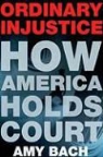 Amy Bach - Ordinary Injustice
