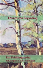 Eduard Graf Von Keyserling, Eduard Von Keyserling - Ein Frühlingsopfer