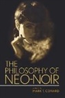 Mark T Conard, Mark T. Conard, Mark T. Conard - The Philosophy of Neo-Noir