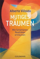 Alberto Villoldo - Mutiges Träumen