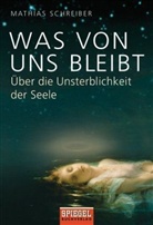 Mathias Schreiber - Was von uns bleibt