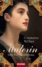 Constanze Wilken - Die Malerin von Fontainebleau