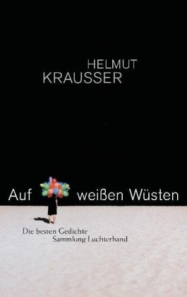 Helmut Krausser - Auf weißen Wüsten - Die besten Gedichte. Originalausgabe