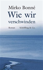 Mirko Bonne, Mirko Bonné - Wie wir verschwinden