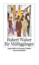 Robert Walser, Susann Schaber, Susanne Schaber - Robert Walser für Müßiggänger