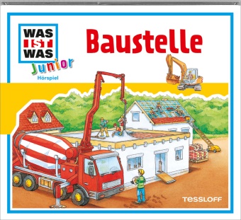 Anders, Luis-Max Anders, Tina Beutner, Christina Braun, Charlott Habersack, Charlotte Habersack... - WAS IST WAS Junior Hörspiel: Baustelle, 1 Audio-CD (Audio book) - Mit tollen Reimen und Themensong