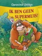 G. Stilton, Geronimo Stilton, Anneliet Bannier - Ik ben geen supermuis!