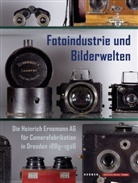 Hesse, Wolfgang Hesse, Kirste Vincenz, Kirsten Vincenz - Fotoindustrie und Bilderwelten. Die Heinrich Ernemann AG für Camerafabrikation in Dresden 1889-1926