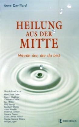 Anne Devillard - Heilung aus der Mitte Werde der, der du bist