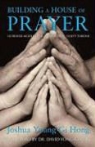 Josua Young-Gi Hong - Building a House of Prayer: 18 Prayer Models for Approaching God's Throne