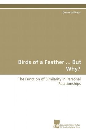 Cornelia Wrzus, Wrzus Cornelia - Birds of a Feather ... But Why? The Function of Similarity in Personal Relationships