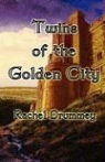 Rachel Drummey - Twins of the Golden City