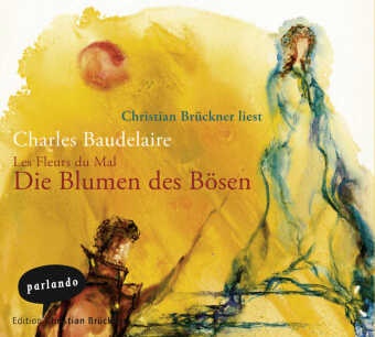 Charles Baudelaire, Christian Brückner - Les Fleurs Du Mal - Die Blumen des Bösen, 4 Audio-CDs (Audio book) - Les Fleurs du Mal