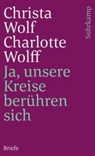 Christ Wolf, Christa Wolf, Charlotte Wolff - Ja, unsere Kreise berühren sich