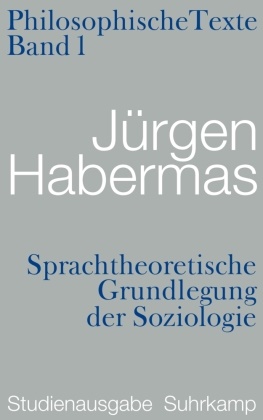 Jürgen Habermas - Philosophische Texte, Studienausgabe, 5 Bde. - 1: Sprachtheoretische Grundlegung der Soziologie