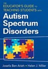 Josefa Ben-Arieh, Josefa Miller Ben-Arieh, Helen J. Miller, Josefa Ben-Arieh, Ben-Arieh Josefa, Helen J. Miller... - Educator''s Guide to Teaching Students With Autism Spectrum Disorders