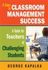 George Kapalka, George M. Kapalka, Kapalka George M. - Eight Steps to Classroom Management Success