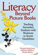 Jill Fisher DeMarco, Dorothy D. Smith, Dorothy D. Demarco Smith, Dorothy Dendy Smith, Dorothy Dendy Demarco Smith, … - Literacy Beyond Picture Books Teaching Secondary Students With Moderate to Severe Disabilities