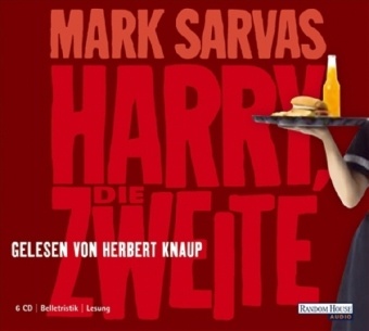 Mark Sarvas, Herbert Knaup - Harry, die Zweite, 6 Audio-CDs Gekürzte Lesung