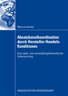 Marcus Kunter - Absatzkanalkoordination durch Hersteller-Handels-Konditionen