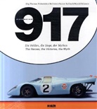 Jörg-Thomas Födisch, Thoma Födisch, Jos Nesshöver, Jost Nesshöver, Rainer Rossbach, Rainer u Rossbach... - Porsche 917 - Die Helden, die Siege, der Mythos. Porsche 917 - The Heroes, the Victories, the Myth
