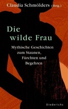 Claudia Schmölders, Claudia Schmölders - Die wilde Frau