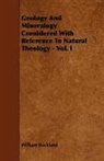 William Buckland - Geology and Mineralogy Considered With R