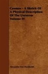 Alexander Humboldt, Alexander Von Humboldt - Cosmos - A Sketch of a Physical Descript